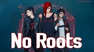 Nightcore - No Roots [male]