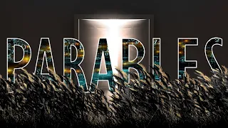 Parables (Part 1) - Wheat & Tares (Pt 1)