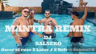 MANTRA REMIX  - Óscar el Ruso X Lider j X Rvfv X Samuel G & Dj SaLsErO