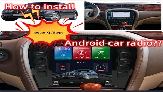 How to install Jaguar XJ S-type Tesla Screen android car radio ？