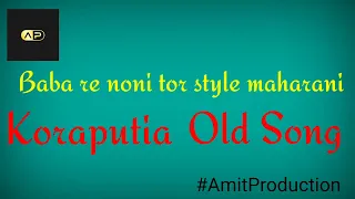 Ba Ba Re Noni Tor Style Marani ..... Koraputia Old Song 🔥🔥🔥#amitProduction