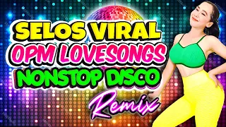 Nonstop Selos Viral x Forever Single Disco Remix💥Best Ever OPM Love Songs Disco Banger Megamix💥Selos