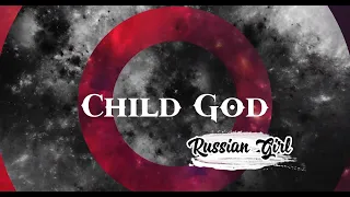 Child God by RUSSIAN GIRL (Official Lyric Video, 2022 version )
