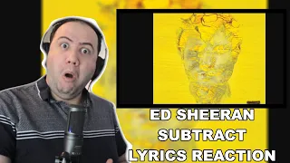 LYRICS REACTION: ED SHEERAN - SUBTRACT ALBUM