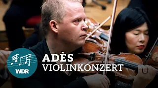 Thomas Adès - Violin concerto op. 24 "Concentric Paths" | WDR Sinfonieorchester | Pekka Kuusisto