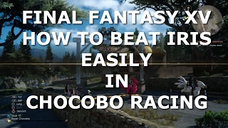 FINAL FANTASY XV - How to beat Iris easily in Chocobo Race