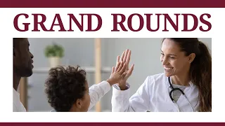 GHHS Grand Rounds