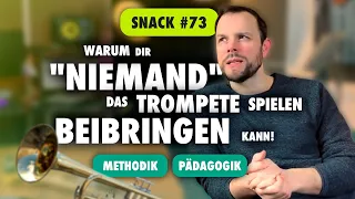 Snack 73 - Warum dir "niemand" das Trompete spielen beibringen kann! (oder jedes andere Instrument)