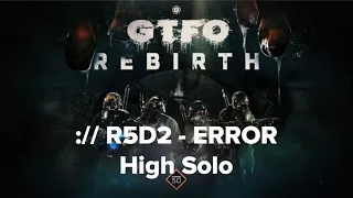 GTFO - R5D2: ERROR - High Solo