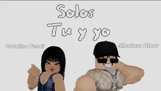 Catilamasviral_rblx - Solos tu y yo (Ft Shadowblow_rblx)(Official Roblox Lyrics)