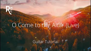 O Come to the Altar (Live) (Elevation Worship) Guitar Tutorial