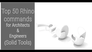[English] Top 50 Rhino's Commands for Architects and Engineers (Solid Tools)