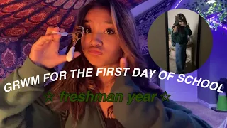 grwm for the FIRST DAY OF SCHOOL | freshman year
