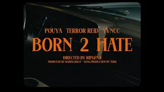 Terror Reid x Pouya - Born 2 Hate Ft. Yvncc (OFFICIAL MUSIC VIDEO)