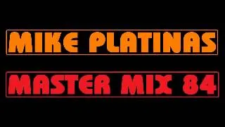 Mike Platinas - Master Mix 84 (megamix completo 15 min 47 seg)