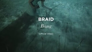 "Bang" by Braid (official video)