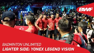 Badminton Unlimited | Lighter Side: YONEX Legend Vision | BWF 2022