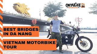 Best Bridges in Danang   Vietnam Motorbike Tour