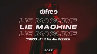 Dj Free - Lie Machine (Chriss Jay x Milani Deeper Remix)