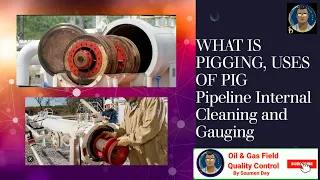 WHAT IS PIGGING?  USES OF PIG, SMART INSPECTION PIG, HOW TO CLEAN A PIPELINE INTERNALLY?