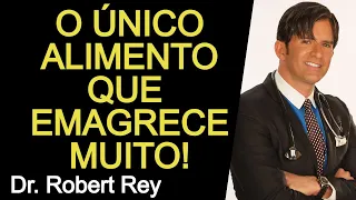 O ÚNICO ALIMENTO QUE EMAGRECE MUITO - Dr. Rey