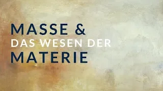 Masse und das Wesen der Materie