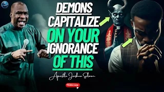 Demons Will Keep Capitalizing On Your Igmorance Of This Principle! | Apostle Joshua Selman