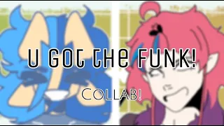 U Got The Funk - Animation Meme [Collab with @Dark_Blond_Noodles ]