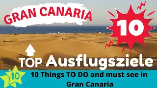 10 Ausflugstipps für Gran Canaria / 10 Things to do and must see in Gran Canaria