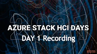 Recording Day 1 Azure Stack HCI Days 2021