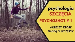 Psychologia SZCZĘŚCIA. 6 RZECZY, które dają szczęście. SHOT#1