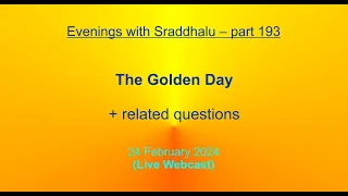 EWS #193: The Golden Day (Evenings with Sraddhalu)