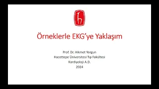 Prof. Dr. Hikmet Yorgun - "Örnek Vakalarla EKG" - 07.03.2024