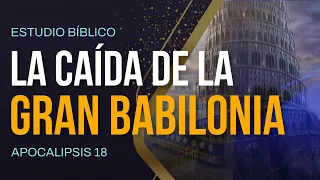 Estudio Bíblico | La caída de Babilonia en la Biblia - REFLEXIÓN.