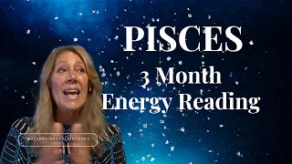 Pisces  - 3 Month Energy Reading - What You Need To Hear Guided Reading