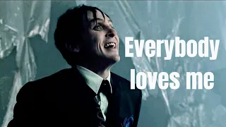 Oswald Cobblepot | Everybody loves me (Gotham)