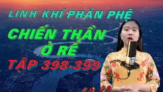 CHIẾN THẦN Ở RỂ TẬP 398   TẬP 399 LINH KHÍ PHẢN PHỆ