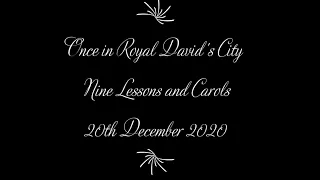 Once in Royal David's City, Nine Lessons and Carols, 20th December 2020