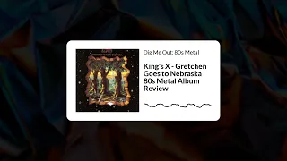 King's X - Gretchen Goes to Nebraska | 80s Metal Album Review