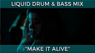 ► Liquid Drum & Bass Mix - "Make It Alive " - January 2023