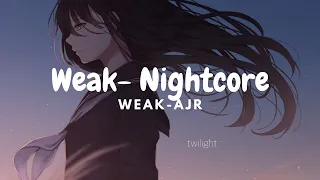 AJR-Weak [Nightcore]