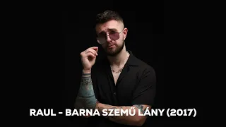 RAUL - BARNA SZEMŰ LÁNY (2017)