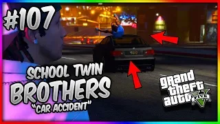 GTA 5 School Twin Brothers Ep. 107 - CAR ACCIDENT (Grand Theft Auto V)