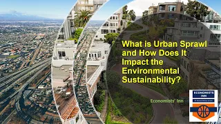 What is Urban Sprawl? || How Does Urban Sprawl Impact the Environmental Sustainability? An Explainer