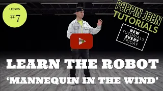 LEARN THE ROBOT | DANCE LESSON #7 FOR BEGINNERS | "MANNEQUIN IN THE WIND" #poppinjohntutorials