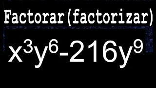 x3y6-216y9 factorar factorizar descomponer polinomios