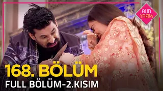 Alın Yazım Hint Dizisi | 168. Bölüm - 2.KISIM