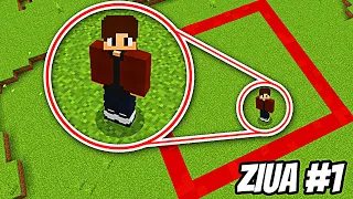 MINECRAFT, DAR NU AM VOIE SĂ IES DIN PĂTRAT ! - ZIUA #1