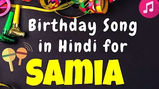 Birthday Song for Samia | Happy Birthday Samia Song | Happy Birthday Samia Song hindi
