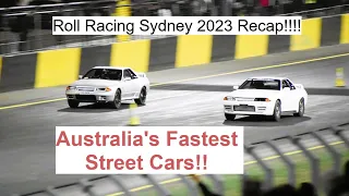 Close races and wild cars!! Roll Racing 2023 recap. Australia's Fastest Street cars!!